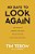 40 Days To Look Again: A Devotional To Embrace Your Worth, Reclaim Your Hope, And Run With Confidence (40 Daily Devotions)-.. - Imagem 1