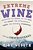 Extreme Wine: Searching The World For The Best, The Worst, The Outrageously Cheap, The Insanely Overpriced, And The Undiscovered-.. - Imagem 1