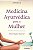 Medicina Ayurvedica para a Mulher - Imagem 1