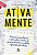 Ativa Mente: Exercicios para Treinar e Estimular o Cerebro de Pessoas de to - Imagem 1