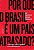 Por Que o Brasil e Um Pais Atrasado  o Que Fazer para Entrarmos de Vez no S - Imagem 1