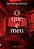 Que e Meu, O - Imagem 1