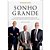 Sonho Grande - Como Jorge Paulo Lemann, Marcel Telles e Beto Sicupira Revol - Imagem 1