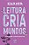 Leitura Cria Mundos: Um Projeto sobre a Democratizacao do Livro - Imagem 1