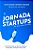 Jornada das Startups, A: da Ideia Aos Milhoes - Imagem 1