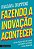 Fazendo a Inovacao Acontecer - Um Guia Pratico para Voce Liderar o Crescime - Imagem 1