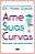 Ame Suas Curvas - Perca Peso, Nao Perca as Formas - Imagem 1