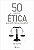 50 Ideias de Etica Que Voce Precisa Conhecer - Imagem 1