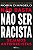 Nao Basta Nao Ser Racista: Sejamos Antirracistas - Imagem 1