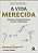 Vida Merecida, A: Esqueca o Arrependimento, Escolha a Realizacao - Imagem 1