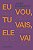 Eu Vou, Tu Vais, Ele Vai - Imagem 1