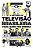 Historia da Televisao Brasileira para Quem Tem Pressa, A - Imagem 1