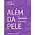 Alem da Pele: Repensar, Refazer e Reivindicar o Corpo no Capitalismo Contem - Imagem 1