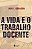 Vida e o Trabalho Docente, A - Imagem 1