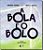 Bola e o Bolo, A - Imagem 1