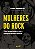Mulheres do Rock: Elas Levantaram a Voz e Conquistaram o Mundo - Imagem 1