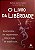 Livro da Liberdade, O: Uma Historia...um Empreendedor...uma Jornada - Imagem 1