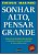Sonhar Alto, Pensar Grande - Licoes de Um Brasileiro Que Enfrentou os Obsta - Imagem 1