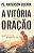Vitoria Pela Oracao, A - Imagem 1