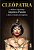 Cleopatra - a Mulher Cuja Beleza Inspirava Paixoes e Selou o Destino de Imp - Imagem 1