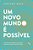 Novo Mundo e Possivel, Um - Imagem 1