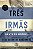 Tres Irmas: Baseado em Uma Historia Real de Dor, Luta e Esperanca - Imagem 1