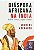Diaspora Africana na India - sobre Castas, Racas e Lutas - Imagem 1