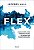 Flex - o Novo Estilo de Lideranca para Um Mundo em Transformacao - Imagem 1