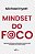 Mindset do Foco: Aprenda a Eliminar as Distracoes e Alcance Mais Resultados - Imagem 1