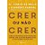 Crer Ou Nao Crer - Uma Conversa sem Rodeios entre Uma Historiador Ateu e Um - Imagem 1