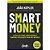 Smart Money: a Arte de Atrair Investidores e Dinheiro Inteligente para seu - Imagem 1