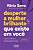 Desperte a Mulher Brilhante Que Existe em Voce: Conquiste Sua Independencia - Imagem 1