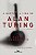 Morte e a Vida de Alan Turing, a - Um Romance - Imagem 1