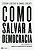 Como Salvar a Democracia - Imagem 1