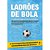 Ladroes de Bola - Imagem 1