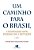 Caminho para o Brasil, Um - a Reciprocidade entre Sociedade e Instituicoes - Imagem 1