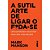Sutil Arte de Ligar o F*da-se, a - Uma Estrategia Inusitada para Uma Vida M - Imagem 1
