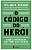 Codigo do Heroi, O: Licoes Aprendidas das Vidas Que Vivemos - Imagem 1