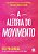 Alegria do Movimento, A: Como o Exercicio Nos Ajuda a Encontrar Felicidade, - Imagem 1