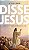 Disse Jesus: Sementes de Evangelho para o Seu Dia a Dia - Imagem 1