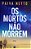 Mortos Nao Morrem, os - Imagem 1