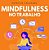 Mindfulness no Trabalho: 100 Exercicios para Aumentar Sua Produtividade e F - Imagem 1