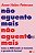 Nao Aguento Mais Nao Aguentar Mais - Imagem 1