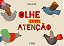 Olhe com Atencao - Imagem 1