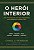 Heroi Interior, O: Uma Introducao Aos Seis Arquetipos Que Orientam a Nossa - Imagem 1