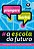 Escola do Futuro, a - o Que Querem (e Precisam) Alunos, Pais e Professores - Imagem 1