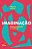 Imaginacao: Reinventando a Cultura - Imagem 1