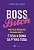 Boss Bitch - para de se Desculpar por Quem Voce E... e Seja a Dona P*rra to - Imagem 1