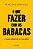 Que Fazer com os Babacas, o - e Como Deixar de Ser Um Deles - Imagem 1