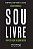 Sou Livre - para Ser o Que Ou Quem Quiser - Imagem 1